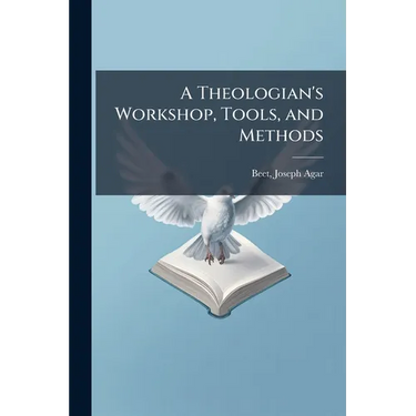 A Theologian's Workshop, Tools, and Methods