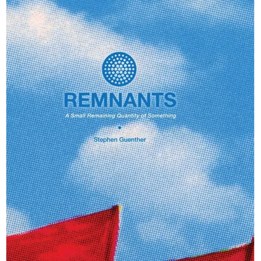 Remnants: A Small Remaining Quantity of Something