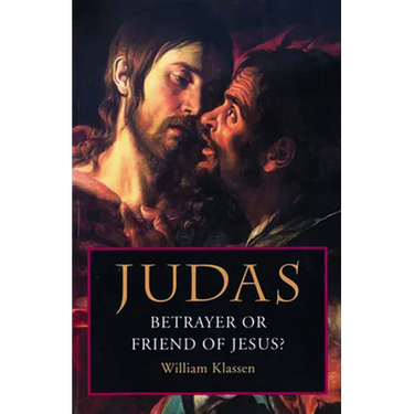 Judas: Betrayer or Friend of Jesus