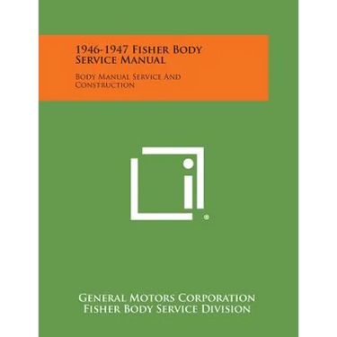 1946-1947 Fisher Body Service Manual: Body Manual Service and Construction