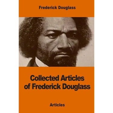 Collected Articles of Frederick Douglass