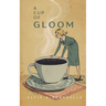 A Cup of Gloom