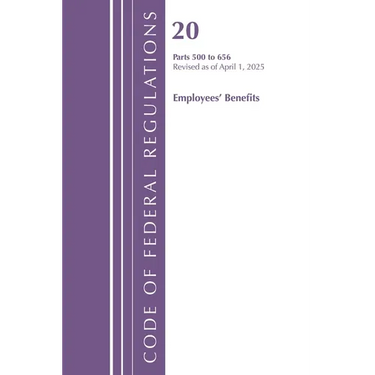 Code of Federal Regulations, Title 20 Employees' Benefits 500 - 656, Revised as of April 1, 2025