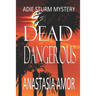Dead Dangerous: Adie Sturm Mystery