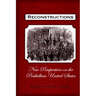 Reconstructions: New Perspectives on Postbellum America