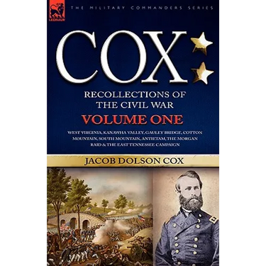 Cox: Personal Recollections of the Civil War-West Virginia, Kanawha Valley, Gauley Bridge, Cotton Mountain, South Mountain, Antietam, the Morgan Raid