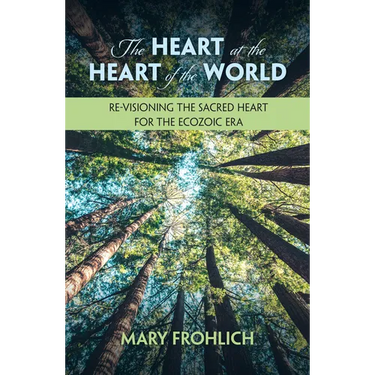 The Heart at the Heart of the World: Re-Visioning the Sacred Heart for the Ecozoic Era