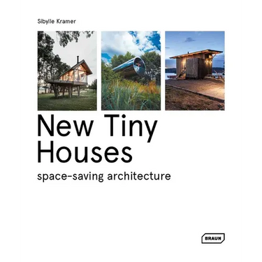 New Tiny Houses: Space-Saving Architecture