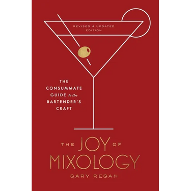 The Joy of Mixology, Revised and Updated Edition: The Consummate Guide to the Bartender's Craft