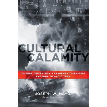 Cultural Calamity: Culture Driven Risk Management Disasters and How to Avoid Them