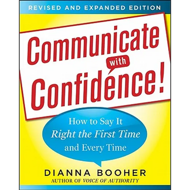 Communicate with Confidence, Revised and Expanded Edition: How to Say It Right the First Time and Every Time