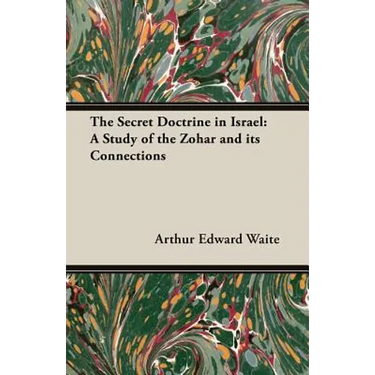 The Secret Doctrine in Israel: A Study of the Zohar and Its Connections