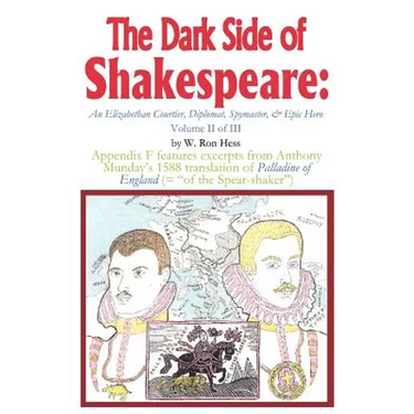 The Dark Side of Shakespeare: An Elizabethan Courtier, Diplomat, Spymaster, & Epic Hero