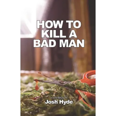 How To Kill a Bad Man