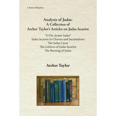 Analysis of Judas: A Collection of Archer Taylor's Articles on Judas Iscariot