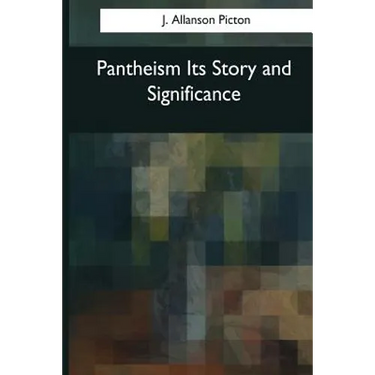 Pantheism Its Story and Significance