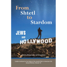 From Shtetl to Stardom: Jews and Hollywood
