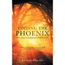 Finding the Phoenix: Seven Tools for Transformative Self-Discovery