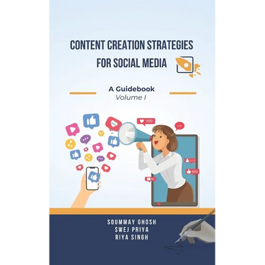 Content Creation Strategies for Social Media: A Guidebook Volume I
