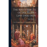 The Masterpieces of Fra Filippo Lippi (1406-1469): Sixty Photographs Representing Nearly all his Extant Works