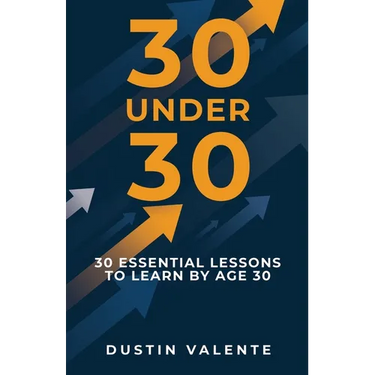 30 Under 30: 30 Essential Lessons to Learn by Age 30