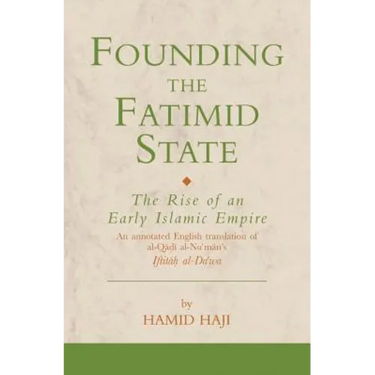Founding the Fatimid State: The Rise of an Early Islamic Empire
