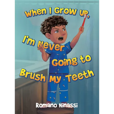 When I Grow Up, I'm Never Going to Brush My Teeth