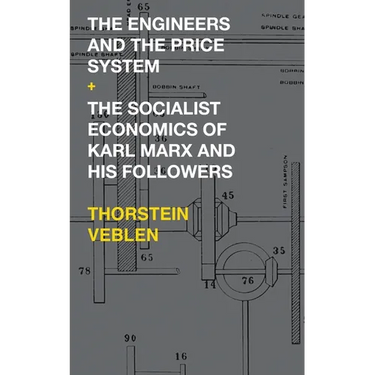 The Engineers and the Price System / The Socialist Economics of Karl Marx and His Followers