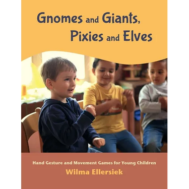 Gnomes and Giants, Pixies and Elves: Hand Gesture and Movement Games for Young Children