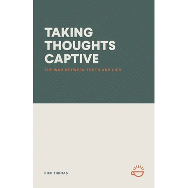 Taking Thoughts Captive: The War Between Truth and Lies