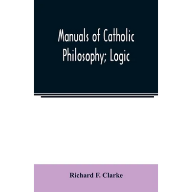 Manuals of Catholic Philosophy; Logic