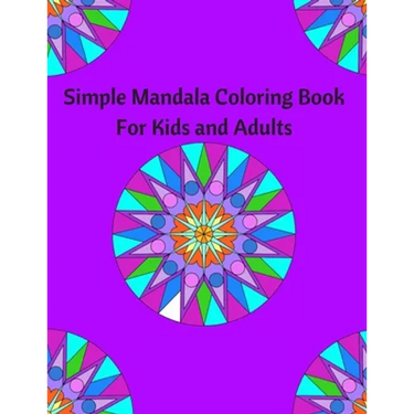 Simple Mandala Coloring Book for Kids and Adults: Coloring book to destress and relax