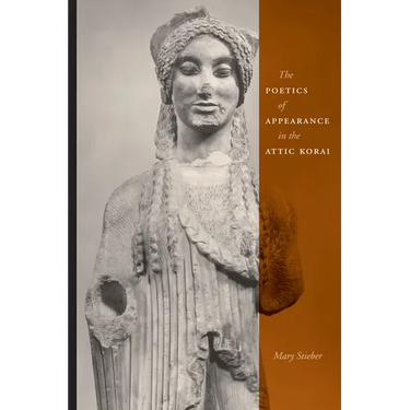 The Poetics of Appearance in the Attic Korai