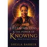 Listening, Loss & the Power of Knowing: Where Pain Meets Purpose