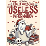 Totally Awesome Book of Useless Information: A Delightfully Absurd Collection of Unusual Knowledge for Adults and Teens