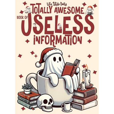 Totally Awesome Book of Useless Information: A Delightfully Absurd Collection of Unusual Knowledge for Adults and Teens