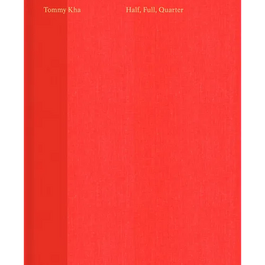 Tommy Kha: Half, Full, Quarter