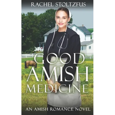Good Amish Medicine: An Amish Romance Novel
