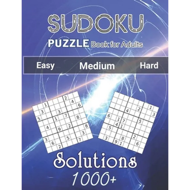 1000+ Sudoku Puzzles Book For Adults Easy Medium Hard Solutions: Challenge Your Brain Easy, Medium, and Hard Sudoku Puzzles with Solutions to Quiz You