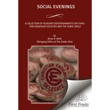 Social Evenings: A Collection Of Pleasant Entertainments For Christian Endeavor Societies And The Home Circle