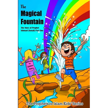 The Magical Fountain: The Story Of Prophet Ismail (Part One)