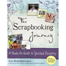 The Scrapbooking Journey: A Hands-On Guide to Spiritual Discovery