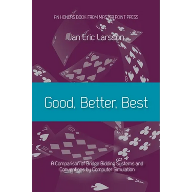 Good, Better, Best: A comparison of bridge bidding systems and conventions by computer simulation