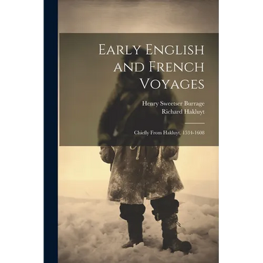 Early English and French Voyages: Chiefly From Hakluyt, 1534-1608