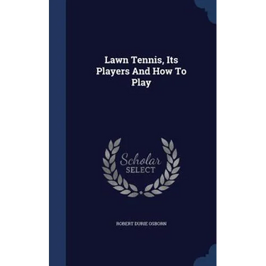 Lawn Tennis, Its Players And How To Play