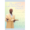 From the Pit to the Prison to the Palace