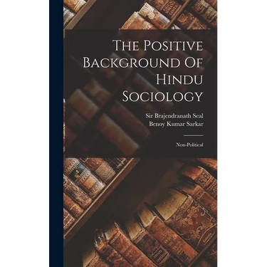 The Positive Background Of Hindu Sociology: Non-political