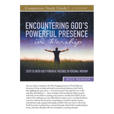 Encountering God's Powerful Presence in Worship Study Guide: Steps To Enter God's Powerful Presence in Personal Worship