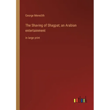 The Shaving of Shagpat; an Arabian entertainment: in large print