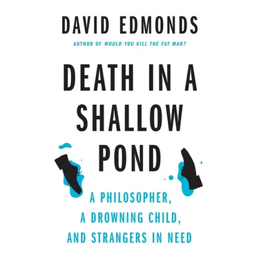 Death in a Shallow Pond: A Philosopher, a Drowning Child, and Strangers in Need